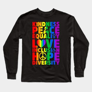 Kindness Peace Equality Love Inclusion Hope Diversity LGBT Long Sleeve T-Shirt